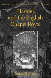 book Handel and the English Chapel Royal (Oxford Studies in British Church Music)