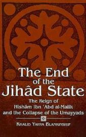 book End of the Jihad State: Reign of Hisham Ibn ’Abd al-Malik and the Collapse of the Umayyads