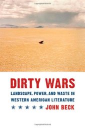 book Dirty Wars: Landscape, Power, and Waste in Western American Literature (Postwestern Horizons)