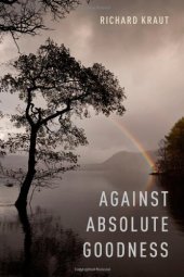 book Against Absolute Goodness (Oxford Moral Theory)