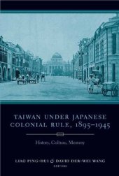 book Taiwan Under Japanese Colonial Rule, 1895-1945: History, Culture, Memory