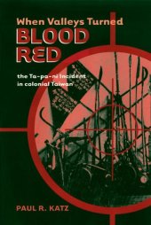 book When Valleys Turned Blood Red: The Ta-pa-ni Incident in Colonial Taiwan