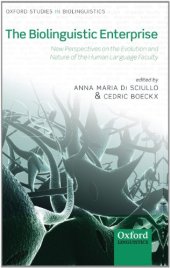 book The Biolinguistic Enterprise: New Perspectives on the Evolution and Nature of the Human Language Faculty (Oxford Studies in Biolinguistics)