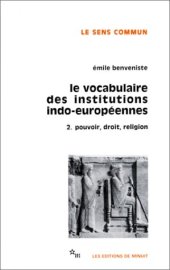 book [Incomplete] Le vocabulaire des institutions indo-européennes, tome 2 : Pouvoir, droit, religion