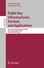 book Public Key Infrastructures, Services and Applications: 6th European Workshop, EuroPKI 2009, Pisa, Italy, September 10-11, 2009, Revised Selected Papers