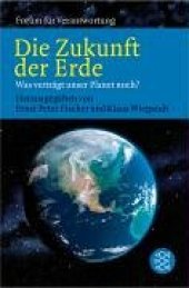 book Die Zukunft der Erde: Was verträgt unser Planet noch?