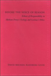 book Before the Voice of Reason: Echoes of Responsibility in Merleau-Ponty’s Ecology and Levinas’s Ethics