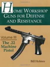 book The .22 Machine Pistol (Home Workshop Guns for Defense & Resistance)