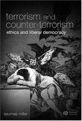 book Terrorism and Counter-Terrorism: Ethics and Liberal Democracy (Blackwell Public Philosophy Series)