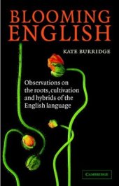 book Blooming English: Observations on the Roots, Cultivation and Hybrids of the English Language