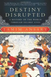 book Destiny Disrupted: A History of the World Through Islamic Eyes