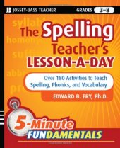 book The Spelling Teacher's Lesson-a-Day: 180 Reproducible Activities to Teach Spelling, Phonics, and Vocabulary (JB-Ed: 5 Minute FUNdamentals)