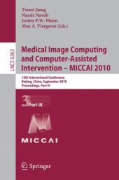 book Medical Image Computing and Computer-Assisted Intervention – MICCAI 2010: 13th International Conference, Beijing, China, September 20-24, 2010, Proceedings, Part III