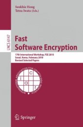 book Fast Software Encryption: 17th International Workshop, FSE 2010, Seoul, Korea, February 7-10, 2010, Revised Selected Papers