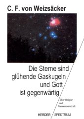 book Die Sterne sind glühende Gaskugeln, und Gott ist gegenwärtig - Über Religion und Naturwissenschaft