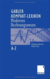 book Gabler Kompakt-Lexikon Modernes Rechnungswesen: 2.000 Begriffe zu Buchführung und Bilanzierung, Kostenrechnung und Controlling nachschlagen, verstehen, anwenden, 2. Auflage