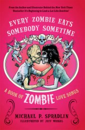 book Every Zombie Eats Somebody Sometime: A Book of Zombie Love Songs