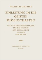 book Gesammelte Schriften. Bd. 1. Einleitung in die Geisteswissenschaften: Versuch einer Grundlegung für das Studium der Gesellschaft und der Geschichte