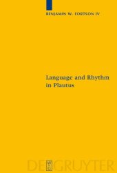 book Language and Rhythm in Plautus: Synchronic and Diachronic Studies (Sozomena Studies in the Recovery of Ancient Texts - Vol. 3)