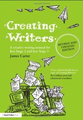 book Creating Writers: A Creative Writing Manual for Key Stage 2 and Key Stage 3 (David Fulton Books)