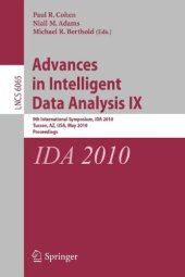 book Advances in Intelligent Data Analysis IX: 9th International Symposium, IDA 2010, Tucson, AZ, USA, May 19-21, 2010, Proceedings (Lecture Notes in ... Applications, incl. Internet Web, and HCI)