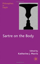 book Sartre on the Body (Philosophers in Depth)