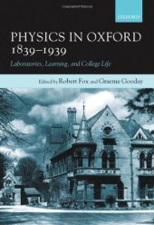 book Physics in Oxford, 1839-1939: Laboratories, Learning, and College Life