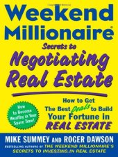 book Weekend Millionaire Secrets to Negotiating Real Estate: How to Get the Best Deals to Build Your Fortune in Real Estate