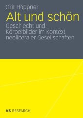 book Alt und schön: Geschlecht und Körperbilder im Kontext neoliberaler Gesellschaften