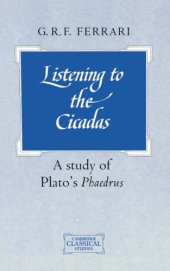 book Listening to the Cicadas: A Study of Plato’s Phaedrus