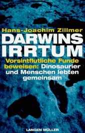 book Darwins Irrtum. Vorsintflutliche Funde beweisen: Dinosaurier und Menschen lebten gemeinsam