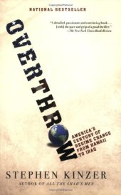 book Overthrow: America's Century of Regime Change from Hawaii to Iraq