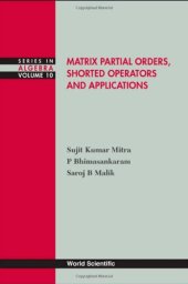 book Matrix Partial Orders, Shorted Operators and Applications (Series in Algebra)