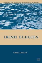 book Irish Elegies (New Directions in Irish and Irish American Literature)