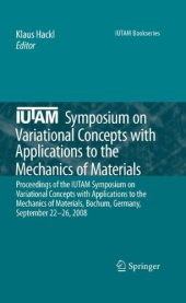 book IUTAM Symposium on Variational Concepts with Applications to the Mechanics of Materials: Proceedings of the IUTAM Symposium on Variational Concepts with Applications to the Mechanics of Materials, Bochum, Germany, September 22-26, 2008