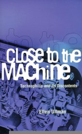 book Close to the Machine: Technophilia and Its Discontents