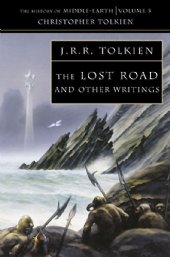 book The Lost Road and Other Writings (The History of Middle-Earth, Vol. 5)