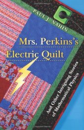 book Mrs. Perkins's Electric Quilt: And Other Intriguing Stories of Mathematical Physics