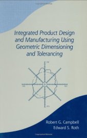 book Integrated Product Design and Manufacturing Using Geometric Dimensioning and Tolerancing (Manufacturing Engineering and Materials Processing) (v. 60)