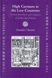 book High Germans in the Low Countries: German Merchants and Commerce in Golden Age Antwerp