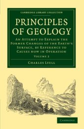 book Principles of Geology, Volume 2: An Attempt to Explain the Former Changes of the Earth’s Surface, by Reference to Causes now in Operation