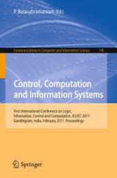 book Control, Computation and Information Systems: First International Conference on Logic, Information, Control and Computation, ICLICC 2011, Gandhigram, India, February 25-27, 2011. Proceedings