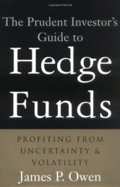 book The Prudent Investor's Guide to Hedge Funds : Profiting from Uncertainty and Volatility