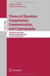 book Theory of Quantum Computation, Communication, and Cryptography: 4th Workshop,TQC 2009, Waterloo, Canada, May 11-13, 2009, Revised Selected Papers