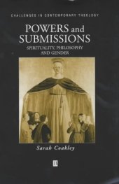 book Powers and Submissions: Spirituality, Philosophy and Gender (Challenges in Contemporary Theology)