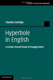 book Hyperbole in English: A Corpus-based Study of Exaggeration (Studies in English Language)