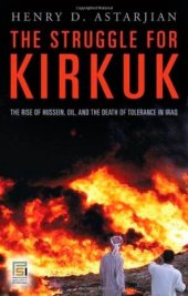 book The Struggle for Kirkuk: The Rise of Hussein, Oil, and the Death of Tolerance in Iraq