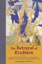 book The Betrayal of Tradition: Essays on the Spiritual Crisis of Modernity (Library of Perennial Philosophy)