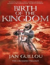 book Birth of the Kingdom (Book 3 of the Crusades Trilogy)