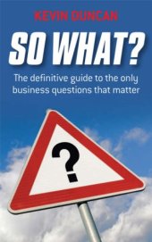 book So What: The Definitive Guide to the Only Business Questions that Matter